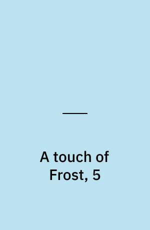 A touch of Frost, 5