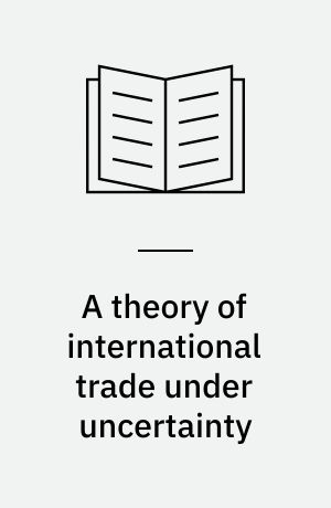 A theory of international trade under uncertainty