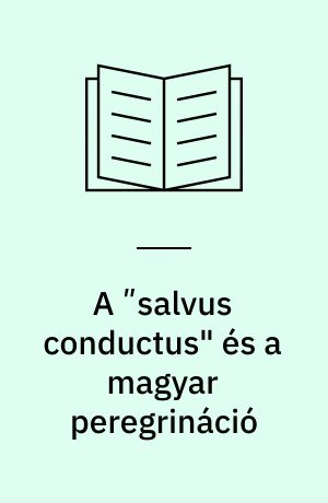 A ʺsalvus conductus" és a magyar peregrináció