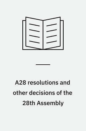 A28 resolutions and other decisions of the 28th Assembly : resolutions 1060-1092, 25 November to 4 December 2013