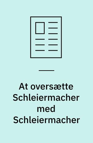 At oversætte Schleiermacher med Schleiermacher : en oversættelseskommentar