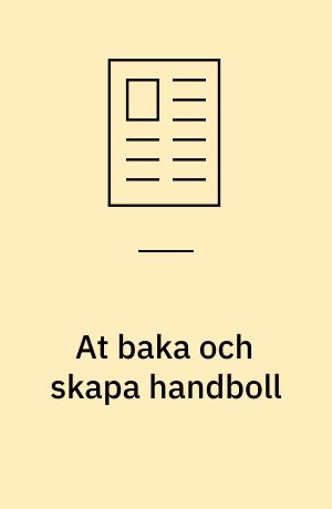 At baka och skapa handboll : På handbolls-EM med GCI