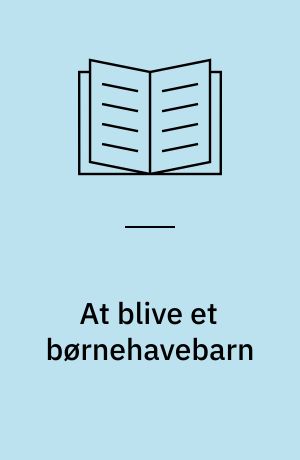 At blive et børnehavebarn : en minoritetsdrengs sprog, interaktion og deltagelse i børnefællesskabet