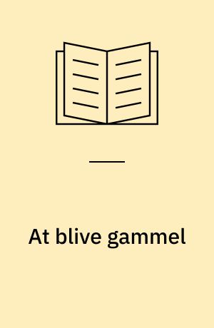 At blive gammel : en udfordring for millioner