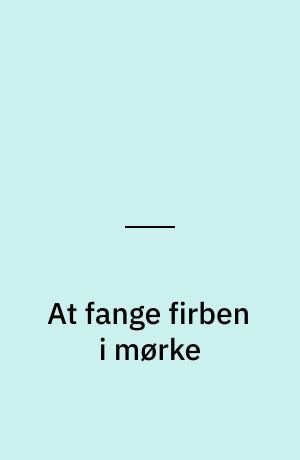 At fange firben i mørke