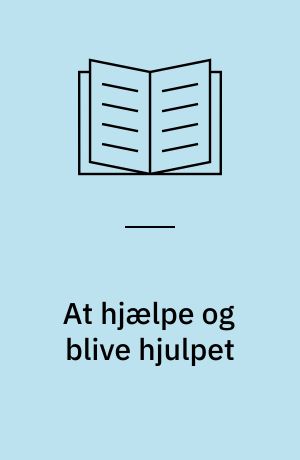 At hjælpe og blive hjulpet : pædagogik med psykologi