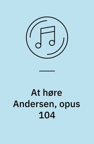 At høre Andersen, opus 104