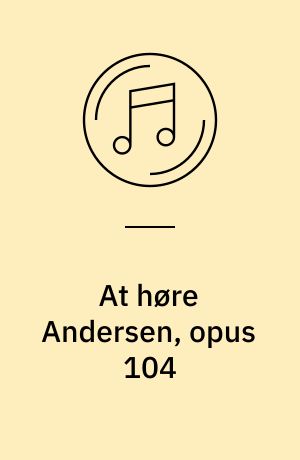 At høre Andersen, opus 104