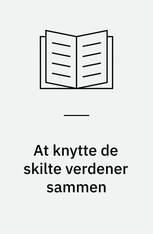 At knytte de skilte verdener sammen