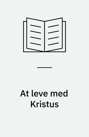 At leve med Kristus : daglig læsning 2. del : til Trinitatis-tiden