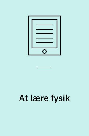 At lære fysik : et studium i gymnasieelevers læreprocesser i fysik : del 2