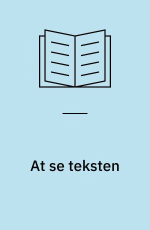 At se teksten : essays om tekst og billede