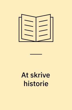 At skrive historie : vejledning i arbejdet med historieopgaverne
