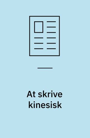 At skrive kinesisk : mere end blot et penselstrøg?