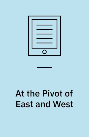At the Pivot of East and West : Ethnographic, Literary, and Filmic Arts