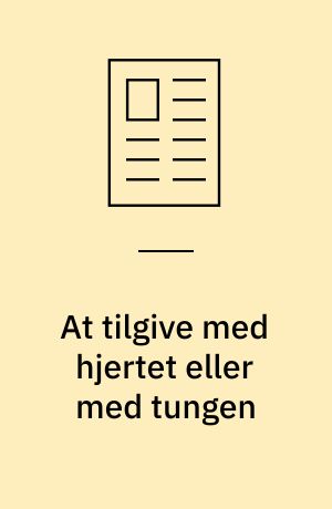 At tilgive med hjertet eller med tungen : tilgivelse og (mis)tillid i det nordlige Uganda