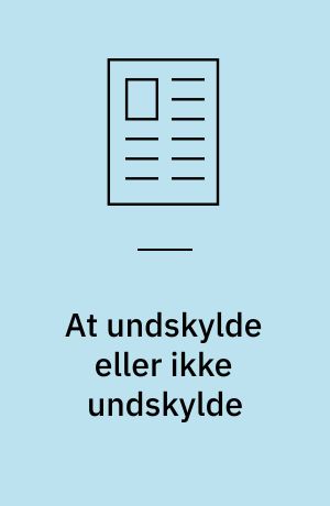 At undskylde eller ikke undskylde : er det spørgsmålet?