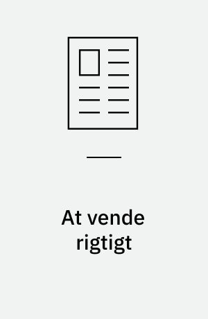 At vende rigtigt