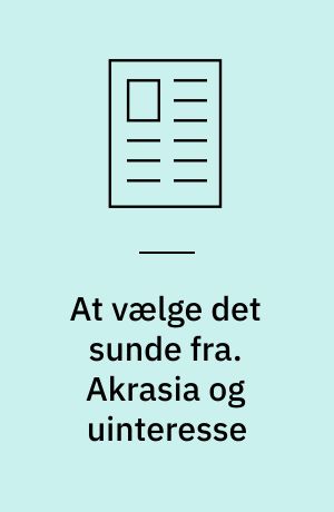 At vælge det sunde fra. Akrasia og uinteresse