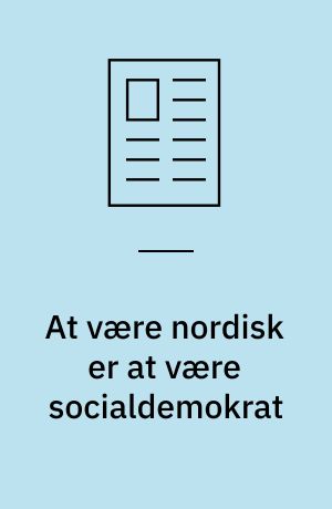 At være nordisk er at være socialdemokrat