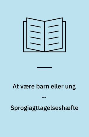 At være barn eller ung -- Sprogiagttagelseshæfte