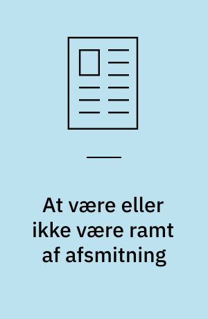 At være eller ikke være ramt af afsmitning