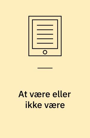 At være eller ikke være : roman i tre dele