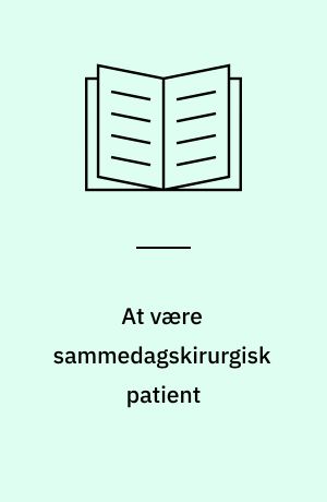 At være sammedagskirurgisk patient : en fænomenologisk undersøgelse af hvad der opleves betydningsfuldt af den sammedagskirurgiske patient, specielt set i forhold til personalets indsats