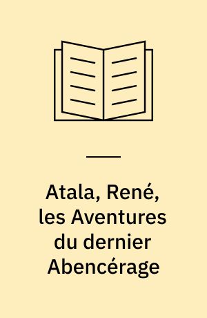 Atala, René, les Aventures du dernier Abencérage