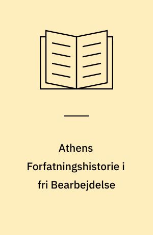 Athens Forfatningshistorie i fri Bearbejdelse