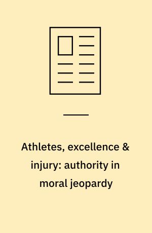 Athletes, excellence & injury: authority in moral jeopardy