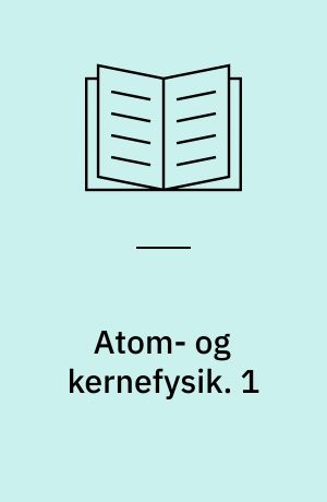 Atom- og kernefysik. 1 : 9. skoleår. - 1979. - 68 s. : ill. - (Spørg naturen ; 7)