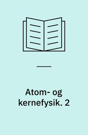 Atom- og kernefysik. 2 : 10. skoleår. - 1980. - 100 s. : ill. - Spørg naturen ; 9