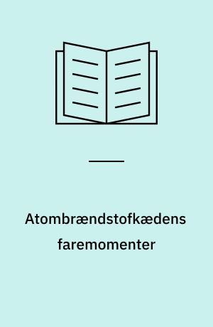 Atombrændstofkædens faremomenter : "Radioaktiv forurening af miljøet fra den nukleare brændselscyklus"