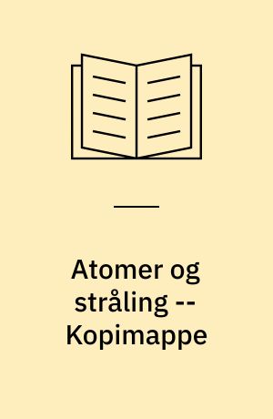 Atomer og stråling -- Kopimappe
