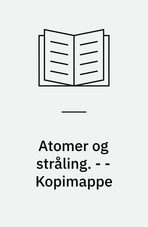 Atomer og stråling -- Kopimappe