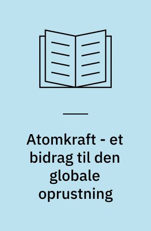 Atomkraft - et bidrag til den globale oprustning