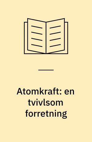 Atomkraft: en tvivlsom forretning