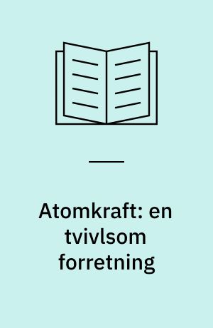 Atomkraft: en tvivlsom forretning