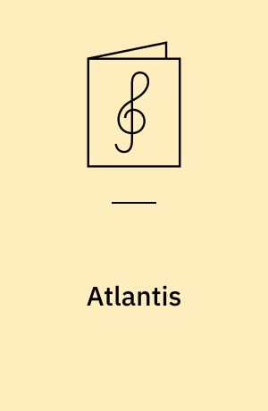 Atlantis : for blandet kor og klaver med becifring