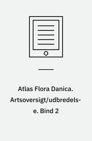 Atlas Flora Danica. Artsoversigt/udbredelse. Bind 2