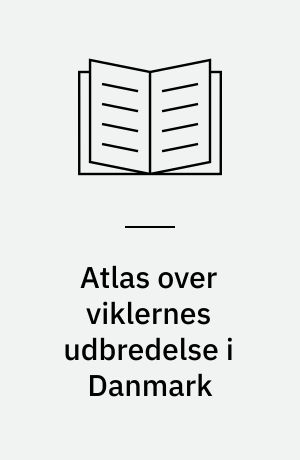 Atlas over viklernes udbredelse i Danmark : (Tortricidae & Cochylidae)
