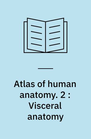 Atlas of human anatomy. 2 : Visceral anatomy