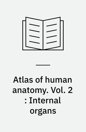 Atlas of human anatomy. Vol. 2 : Internal organs