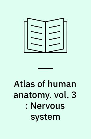 Atlas of human anatomy. vol. 3 : Nervous system : angiology : sense organs