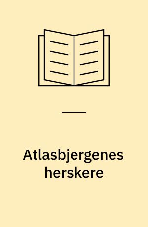 Atlasbjergenes herskere : Glaoua-husets storhed og fald 1893-1956