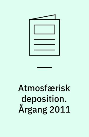Atmosfærisk deposition : NOVANA. Årgang 2011