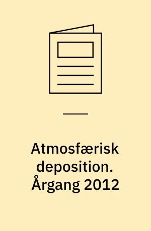 Atmosfærisk deposition : NOVANA. Årgang 2012