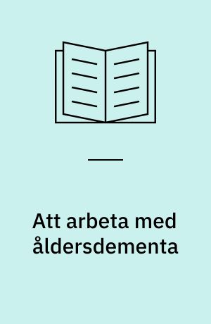 Att arbeta med åldersdementa : psykodynamisk teori och behandling