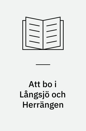 Att bo i Långsjö och Herrängen : en beskrivning av ett bostadsområde inom FAST-projektet